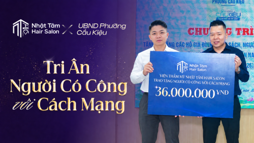 Gửi trao 36 triệu đồng tri ân người có công với Tổ quốc, Nhật Tâm Hair Salon lan tỏa hành trình sẻ chia đầy ý nghĩa